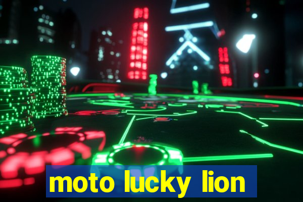 moto lucky lion