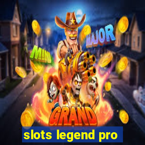 slots legend pro