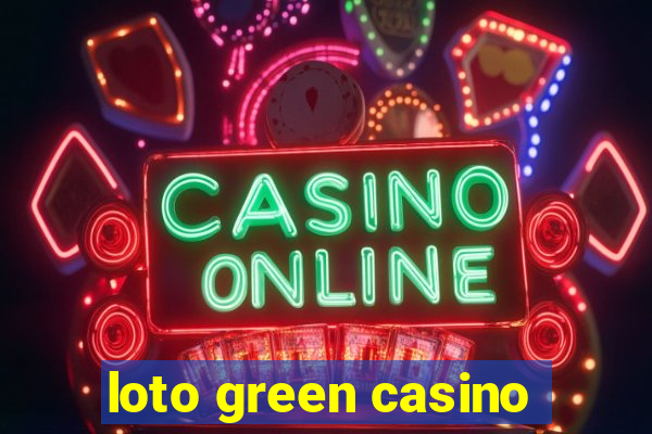 loto green casino