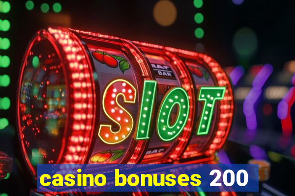 casino bonuses 200