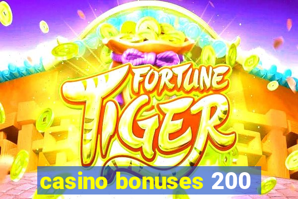 casino bonuses 200