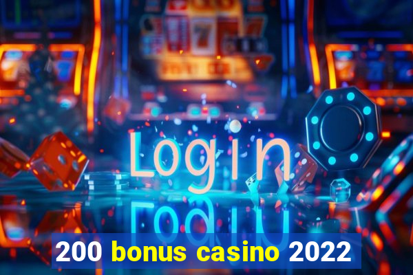 200 bonus casino 2022