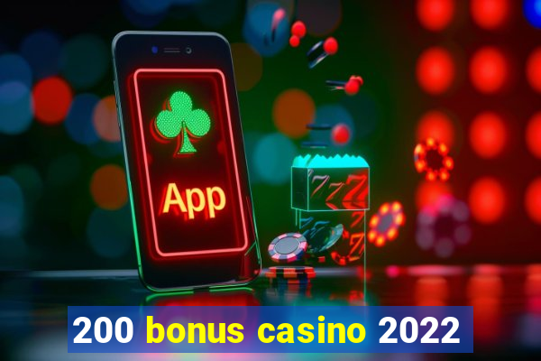 200 bonus casino 2022