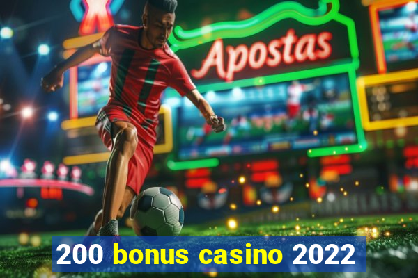 200 bonus casino 2022