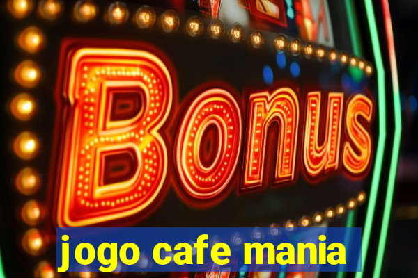 jogo cafe mania