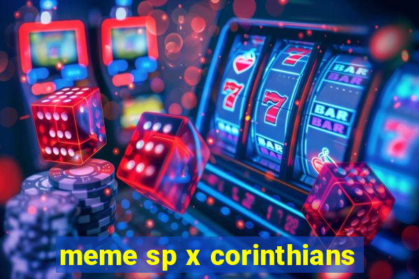 meme sp x corinthians