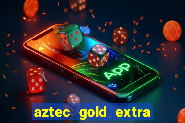 aztec gold extra gold megaways slot