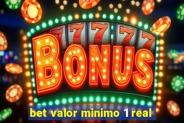 bet valor minimo 1 real