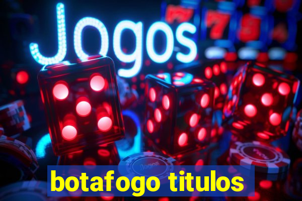 botafogo titulos