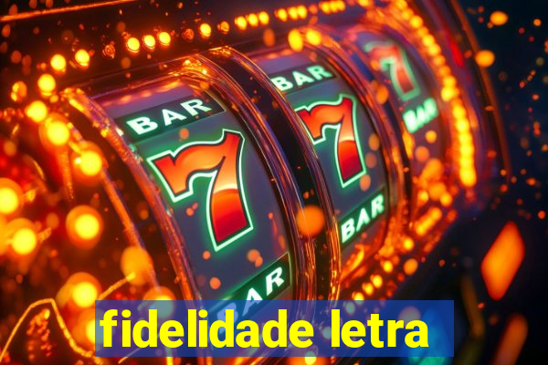 fidelidade letra