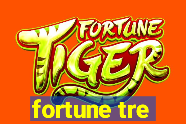 fortune tre