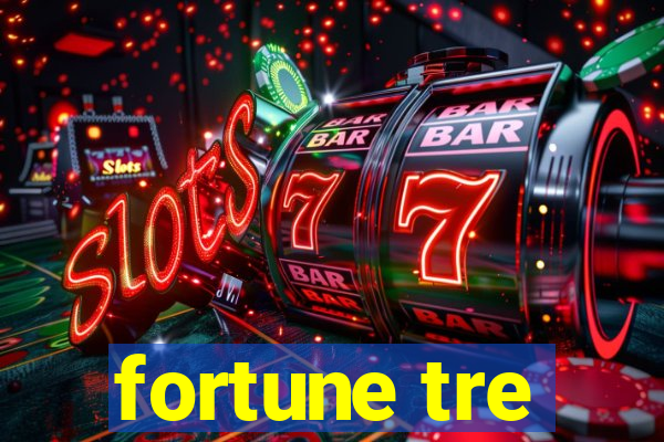 fortune tre