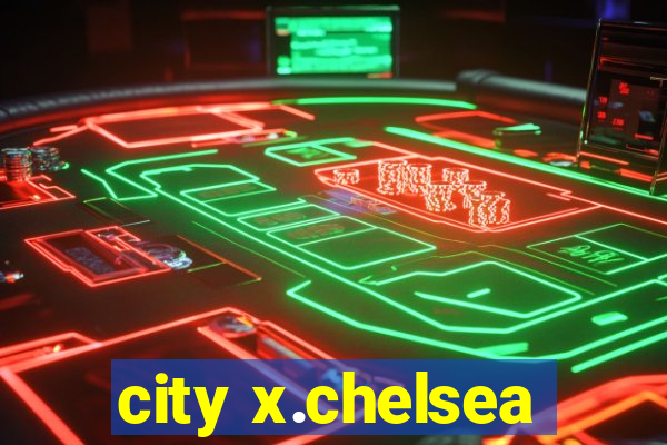 city x.chelsea