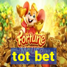 tot bet