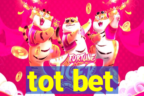 tot bet