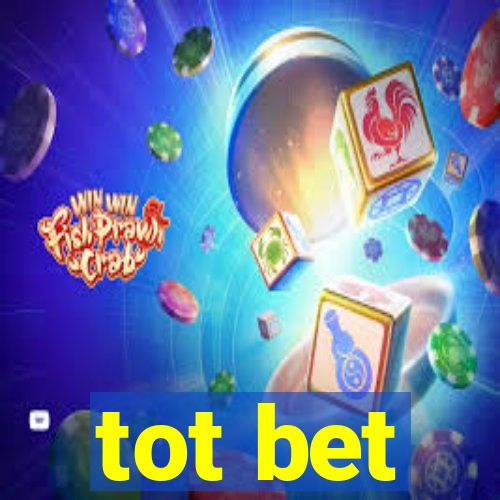 tot bet