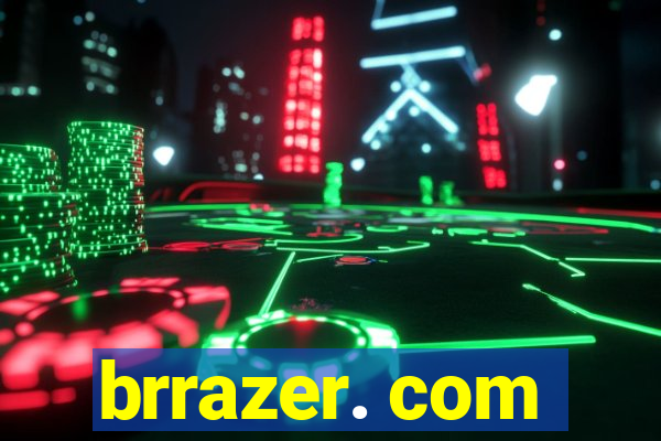 brrazer. com