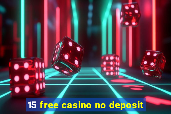 15 free casino no deposit