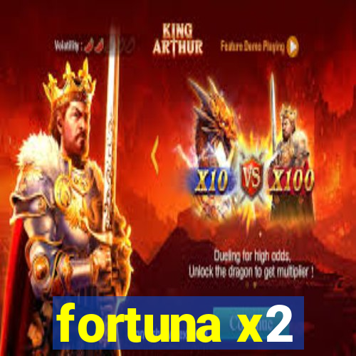 fortuna x2