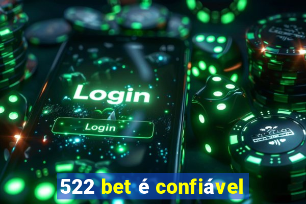 522 bet é confiável