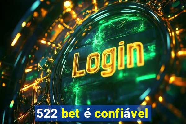 522 bet é confiável