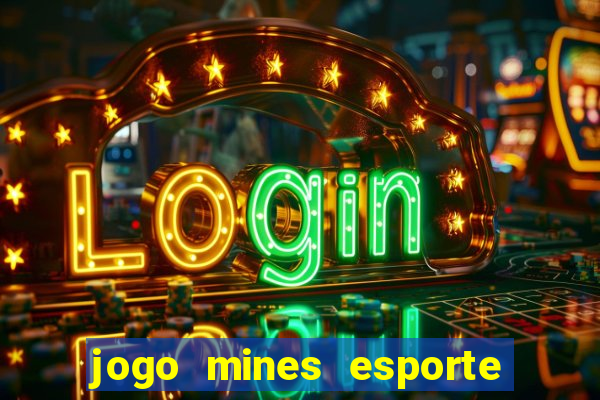 jogo mines esporte da sorte