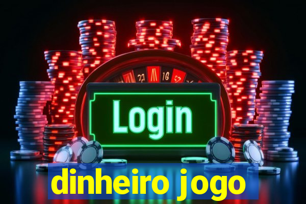 dinheiro jogo