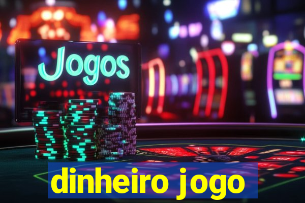 dinheiro jogo