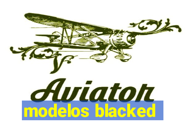 modelos blacked