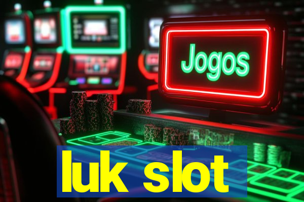 luk slot