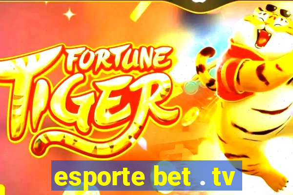 esporte bet . tv