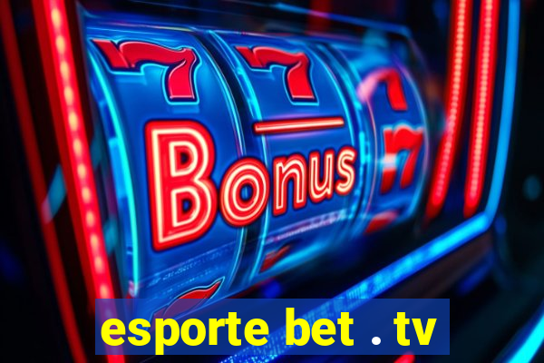 esporte bet . tv