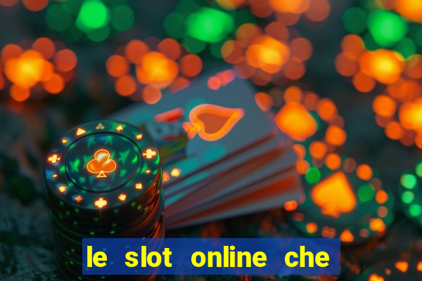 le slot online che pagano di piu