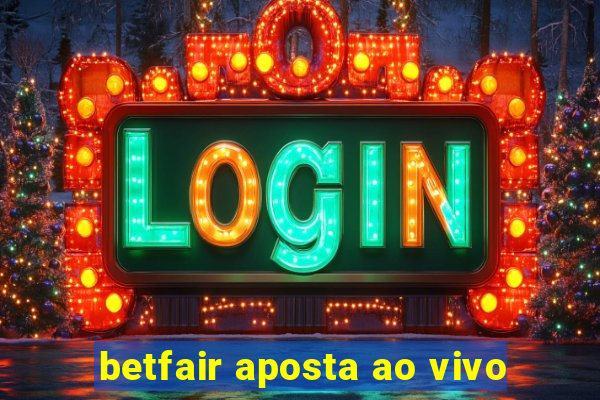 betfair aposta ao vivo