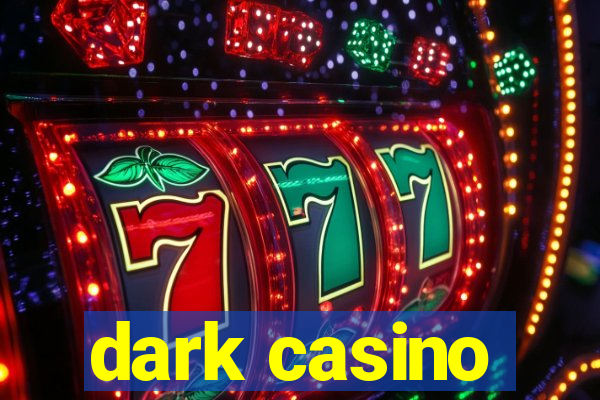 dark casino