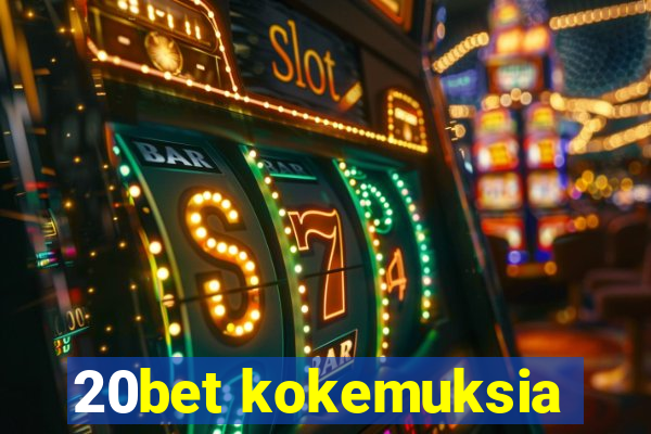 20bet kokemuksia