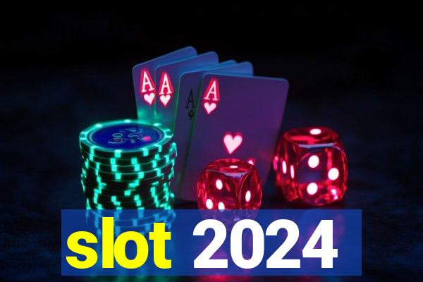 slot 2024