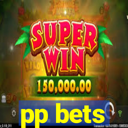 pp bets