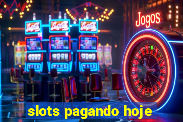 slots pagando hoje