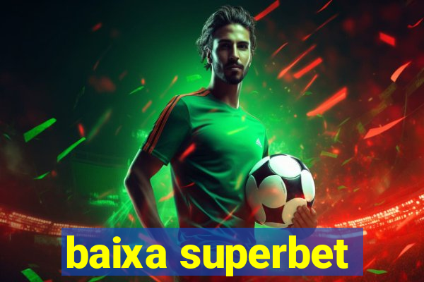 baixa superbet