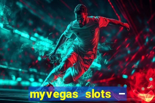 myvegas slots – casino slots