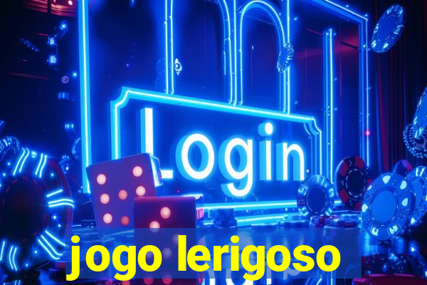 jogo lerigoso