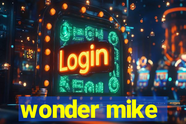 wonder mike