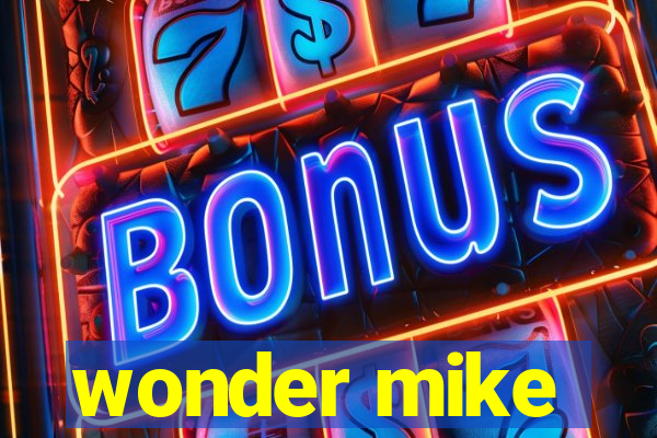 wonder mike