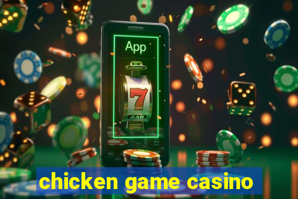 chicken game casino