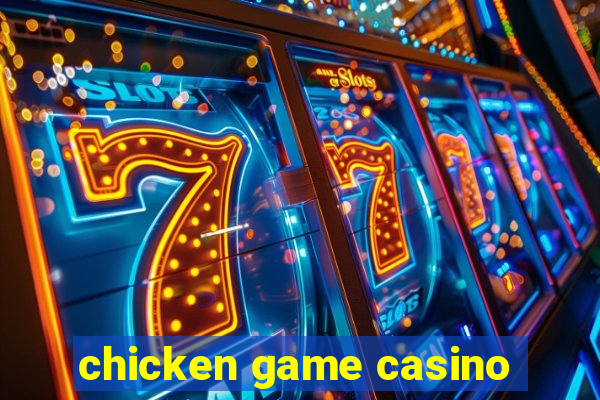 chicken game casino