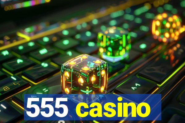 555 casino