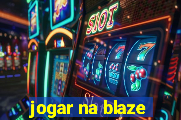 jogar na blaze