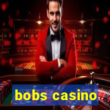 bobs casino