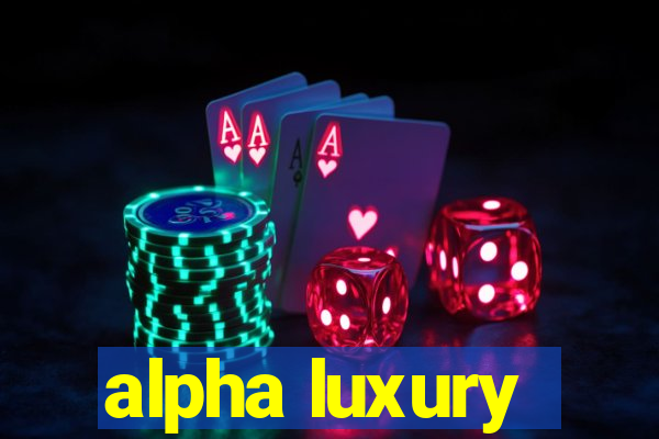 alpha luxury